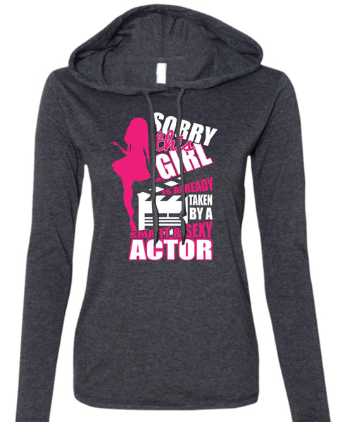 This Girl Is Already Taken By A Smart Actor T Shirt, Being An Actor T Shirt (Anvil Ladies Ringspun Hooded)