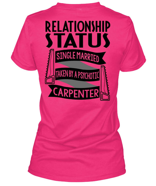 Married Taken By A Psychotic Carpenter T Shirt, I Love Carpenter T Shirt