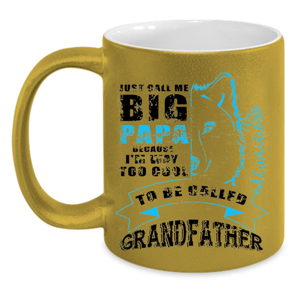 Too Cool To Be Called Grandfather Coffee Mug, Just Call Me Big Papa Accent Mug