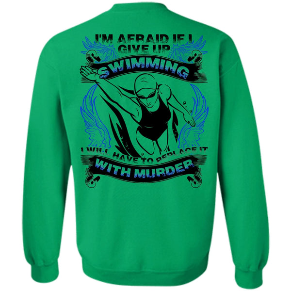 I Love Swimming T Shirt, I Give Up Swimming Sweatshirt