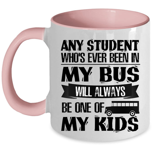 My Kids Coffee Mug, Any Student Who's Ever Been In My Bus Accent Mug