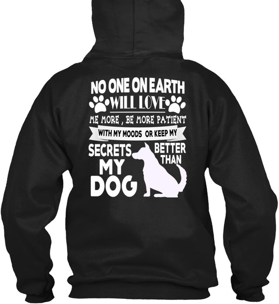 Secrets Better Than My Dog T Shirt, No One On Earth Will Love T Shirt