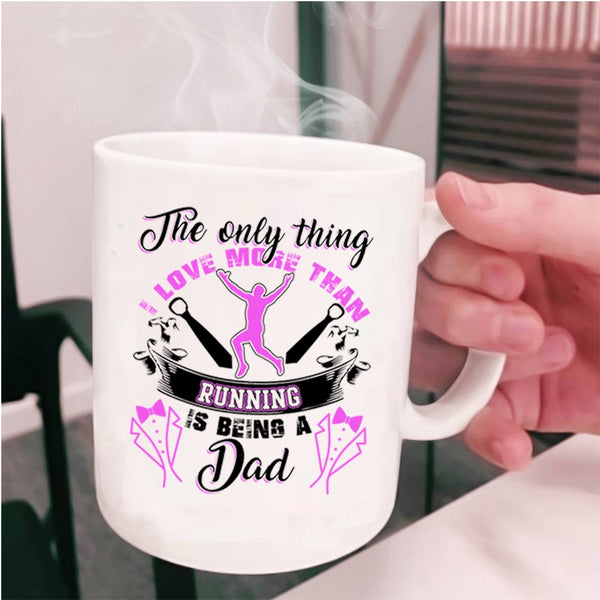 Being A Dad Coffee Mug, I Love More Than Running Cup