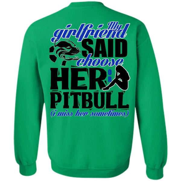I Love Pit Bull T Shirt, My Girlfriend Said Choose Her Or Pit Bull Sweatshirt