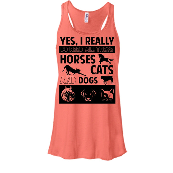 I Really Do Need All These Horse Shirt, Cats And Dogs Shirt