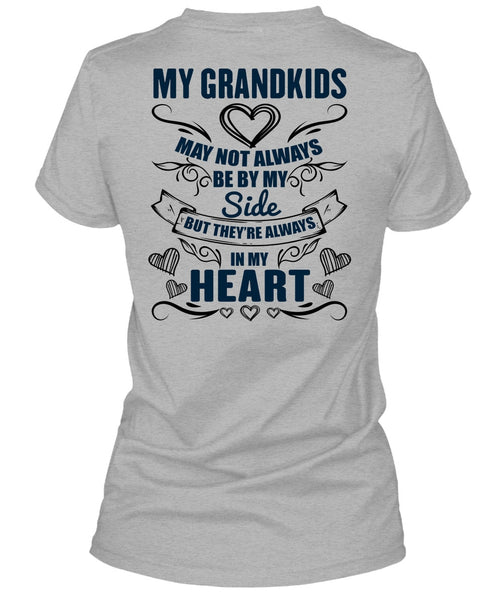My Grandkids May Not Always Be By My Side T Shirt, I Love Grandkids T Shirt