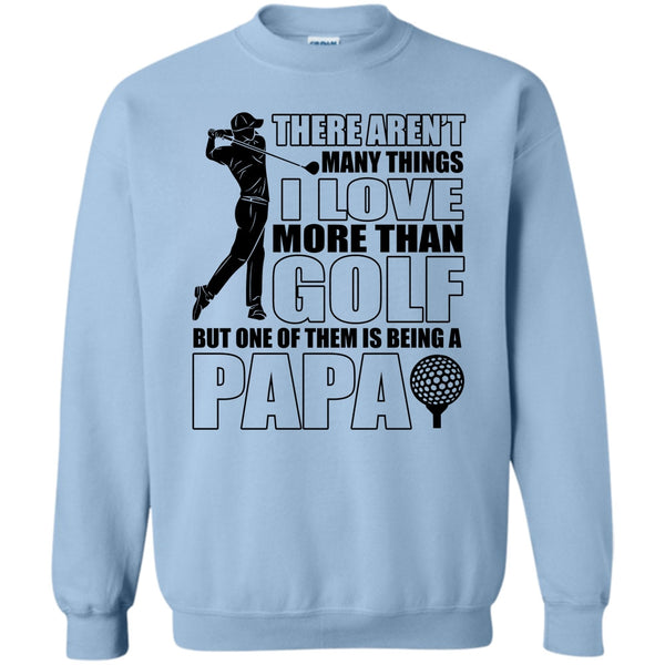 Coolest Papa Ever T Shirt, I Love More Than Golf Sweatshirt
