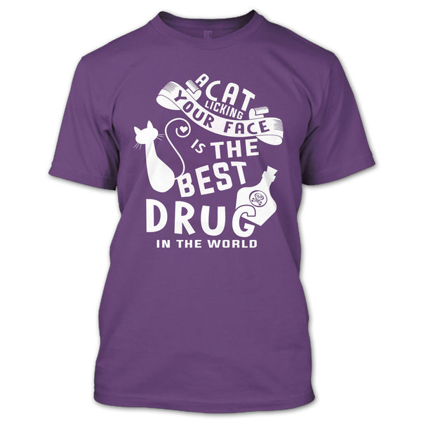 A Cat Licking Your Face Is The Drug In The World T Shirt, I Love My Cat T Shirt