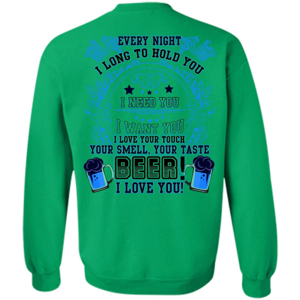 I Need You T Shirt, Your Taste Beer Sweatshirt