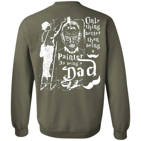 Being A Dad T Shirt, I Love Painter Sweatshirt