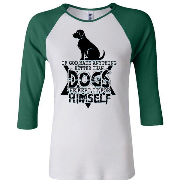 God Made Anything Better Than Dogs T Shirt, I Love Dog T Shirt, Awesome T-Shirts