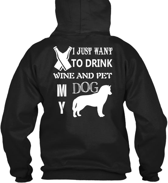 I Just Want To Drink Wine And My Dog T Shirt, I Love Dog T Shirt