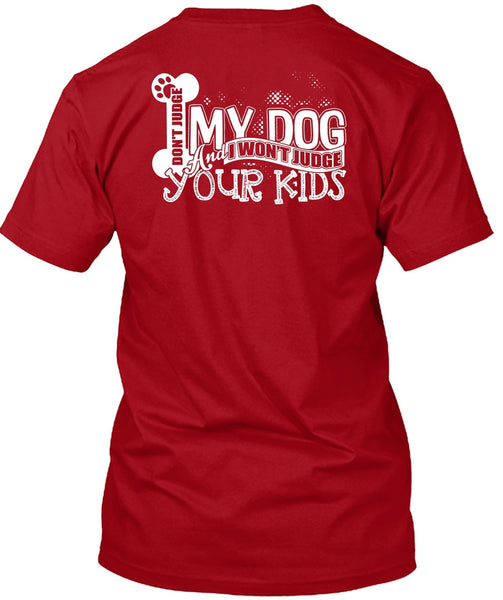 Don't Judge My Dog T Shirt, I Won't Judge Your Kids T Shirt