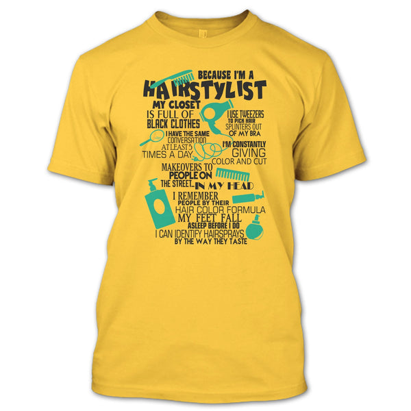 Because I'm A Hair Stylist T Shirt, Awesome Hairstylist T Shirt