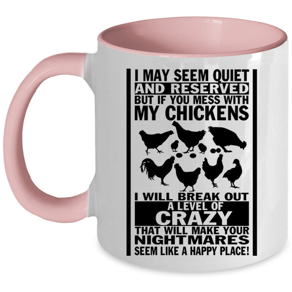 I Will Break Out A Level Of Crazy Coffee Mug, Don't Mess With My Chickens Accent Mug