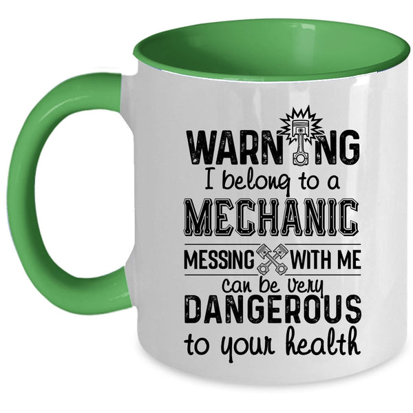 Messing With Me Can Be Very Dangerous Coffee Mug, I Belong To A Mechanic Accent Mug