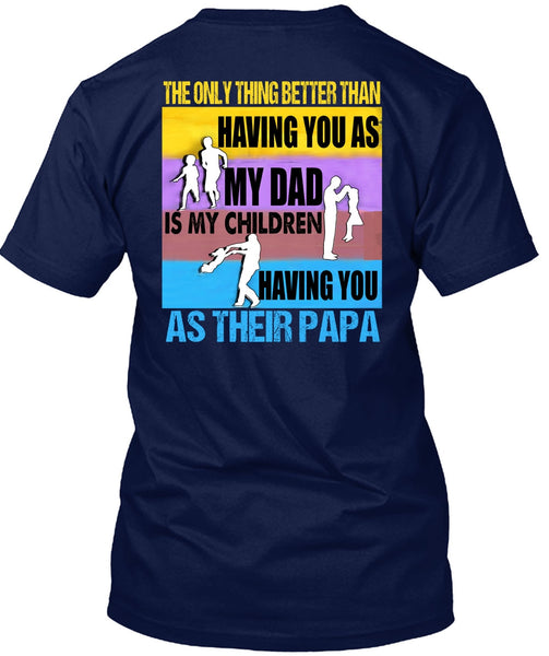 My Dad Is My Children T Shirt, You As Their Papa T Shirt