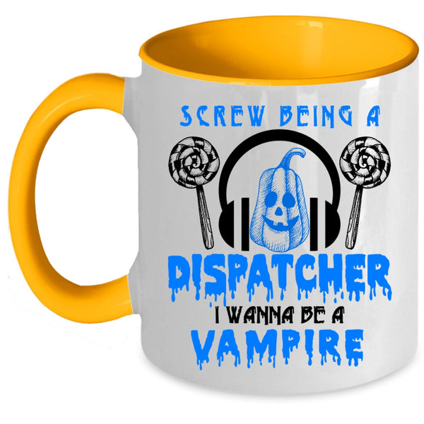I Wanna Be A Vampire Coffee Mug, Being A Dispatcher Accent Mug