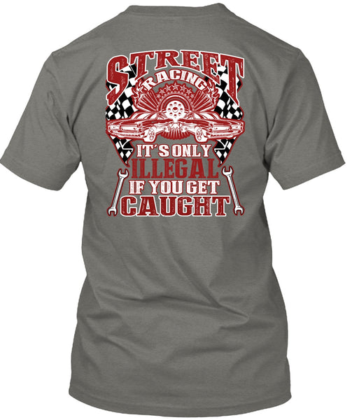 Street Racing It's Only Illegal T Shirt, Being A Mechanic T Shirt