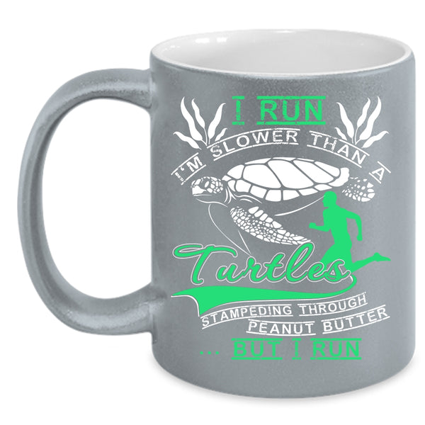 I Run I'm Slower Than A Turtles Coffee Mug, Funny Runners Coffee Cup