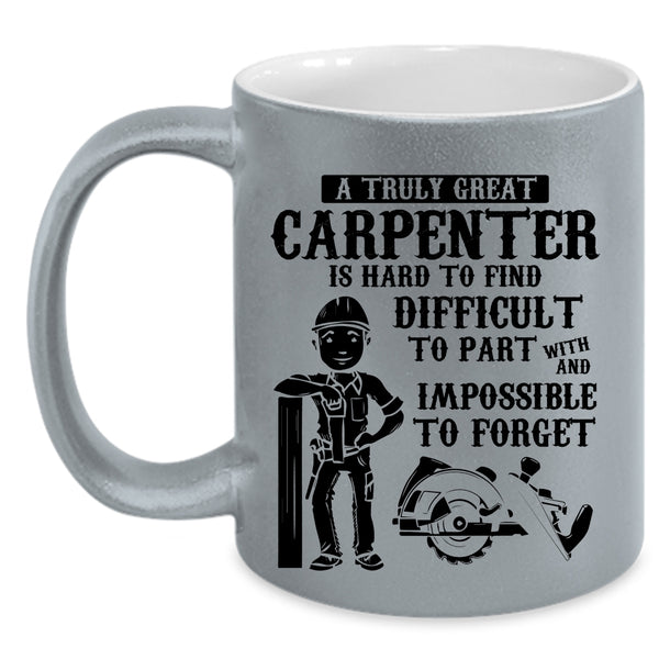 Great Carpenter Coffee Mug, A Truly Great Carpenter Accent Mug
