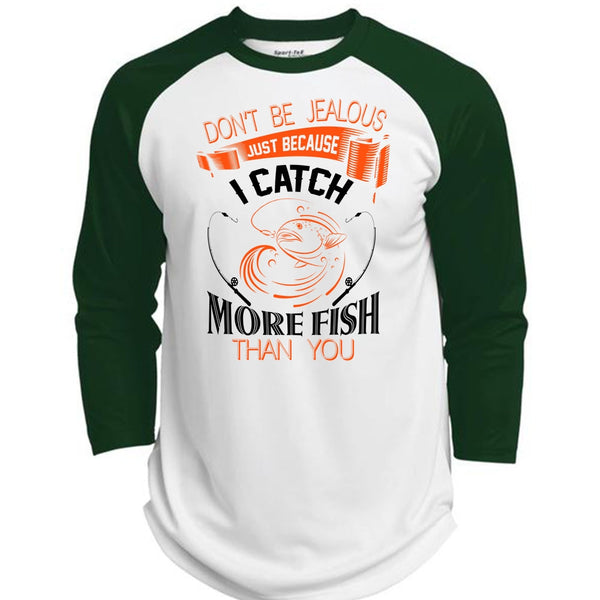 Don't Be Jealous Just Because I Catch More Fish Than You T Shirt, Sport T Shirt  (Polyester Game Baseball Jersey)