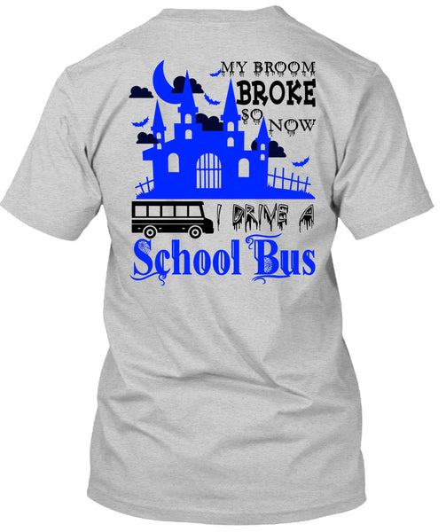 My Broom Broke So Now I Drive A School Bus T Shirt, Wait For Halloween T Shirt