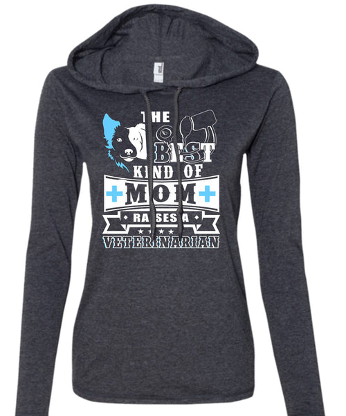 The Best Kind Of Mom Raises A Veterinarian T Shirt, I Love My Dog T Shirt (Anvil Ladies Ringspun Hooded)