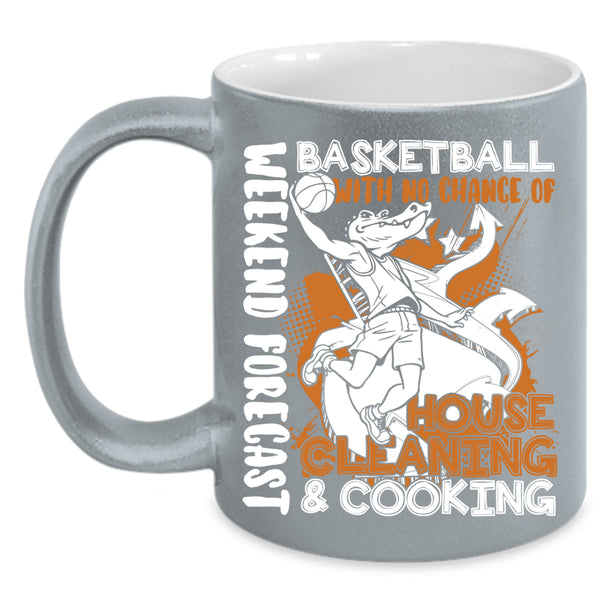 Weekend Forecast Basketball Coffee Mug, No Chance Of House Cleaning And Cooking Coffee Cup