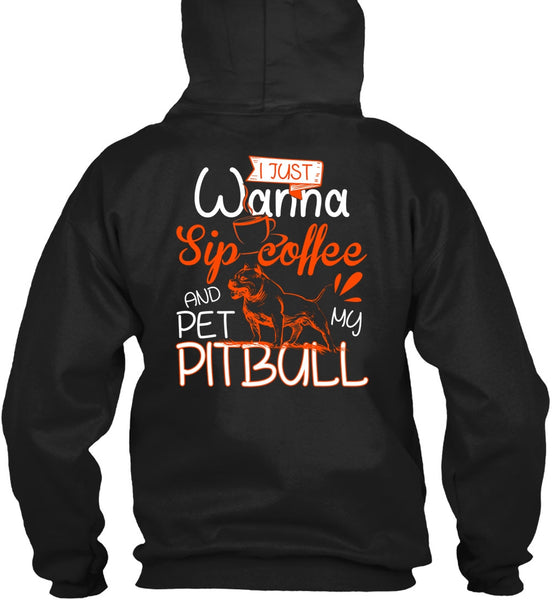 I Just Wanna Sip Coffee T Shirt, Pet My Pit Bull T Shirt