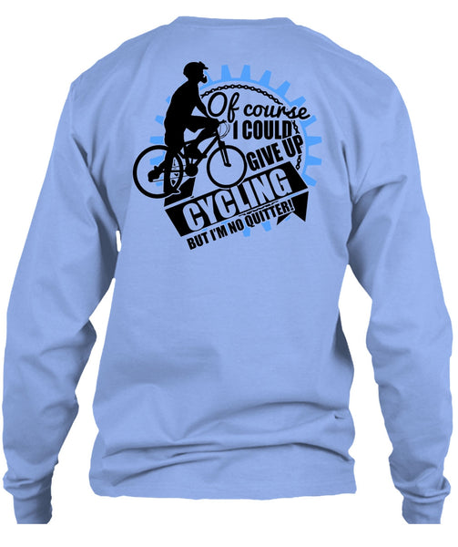 I Could Give Up Cycling T Shirt, I Love Biking T Shirt