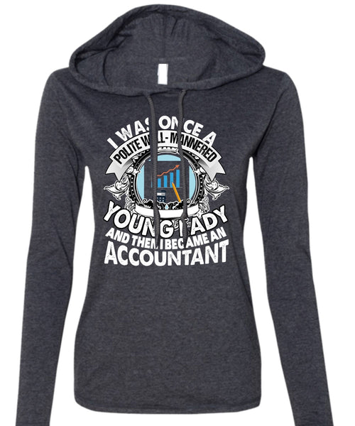 I Became An Accountant T Shirt, Young Lady T Shirt (Anvil Ladies Ringspun Hooded)