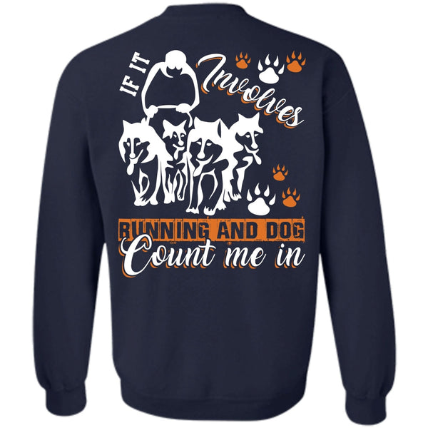Dog Count Me In T Shirt, I Love Running Sweatshirt