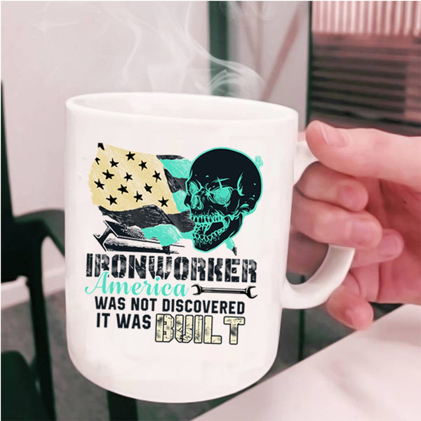 Cool Coffee Mug, Ironworker America Was Not Discovered Cup