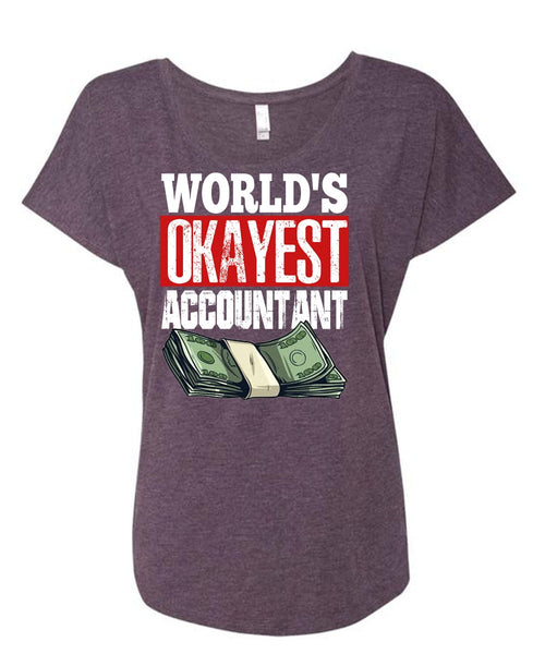 World's Okayest Accountant T Shirt, Being An Accountant T Shirt, Cool Shirt (Ladies' Triblend Dolman Sleeve)