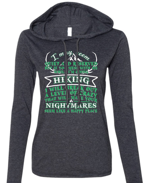 I'm Going Hiking T Shirt, Make Your Nightmares T Shirt (Anvil Ladies Ringspun Hooded)