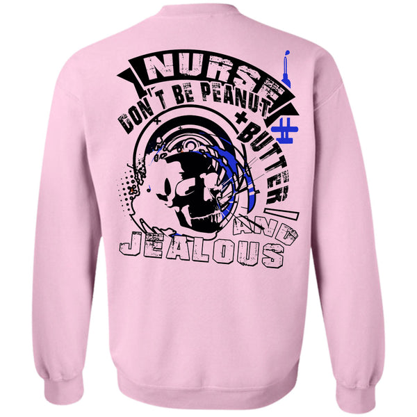 Being A Nurse T Shirt, Nurse Don't Be Peanut Butter Sweatshirt