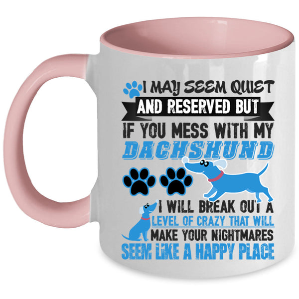 Cute Dachshund Lover Coffee Mug, Don't Mess With My Dachshund Accent Mug