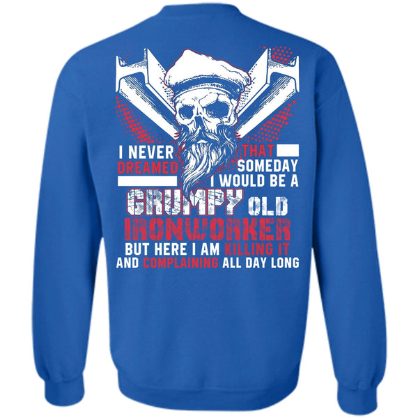 I Never Dreamed T Shirt, I Love Ironworker Sweatshirt