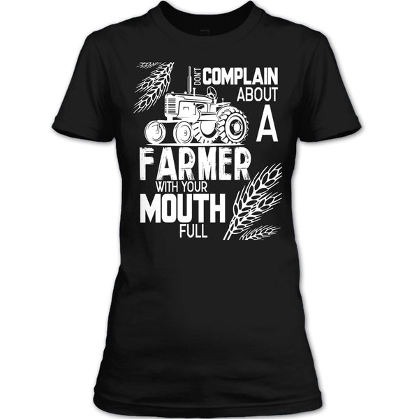 Don't Complain About A Farmer T Shirt, With Your Mouth Full T Shirt