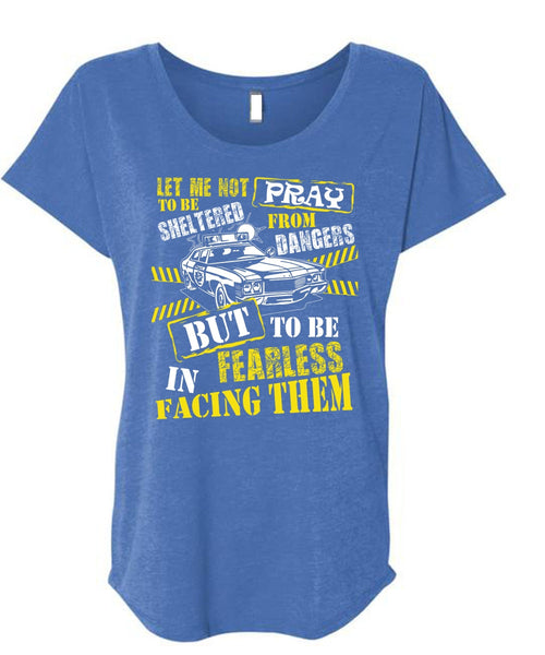 To Be Fearless In Facing Them T Shirt, Being A Police T Shirt, Cool Shirt (Ladies' Triblend Dolman Sleeve)