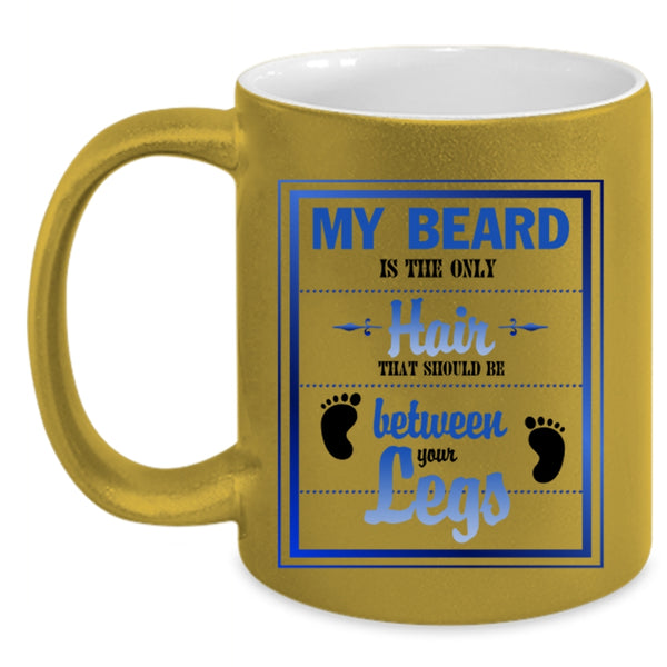 Cool Gift For Hairstylist Coffee Mug, My Beard Is The Only Hair Accent Mug