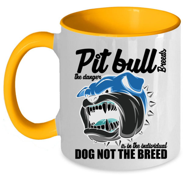 Cute Dogs Coffee Mug, Pit Bull Breeds The Danger Is In The Individual Accent Mug