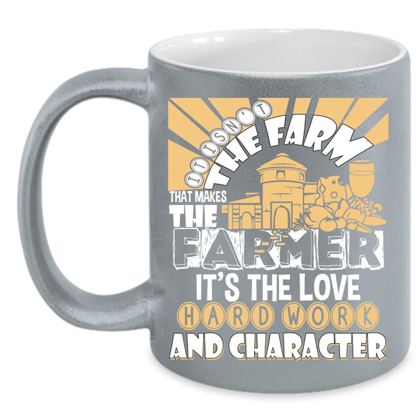 It Is Not The Farm That Makes The Farmer Coffee Mug, Farm Coffee Cup