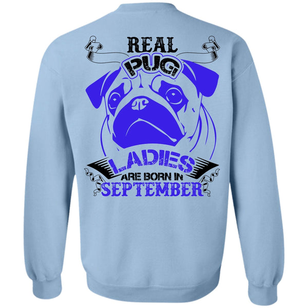 I Love Pug T Shirt, Real Pug Ladies Are Born In September Sweatshirt