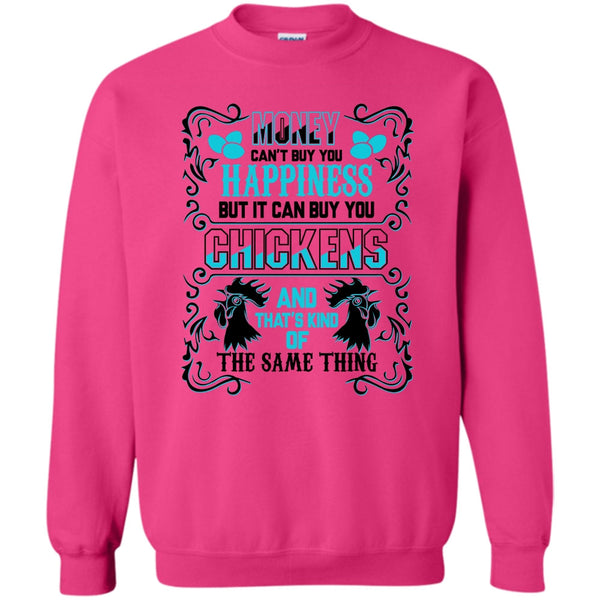 Coolest Chickens Lover T Shirt, Money Can't Buy Happiness Sweatshirt