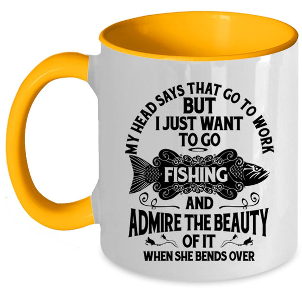 I Just Want To Go Fishing Coffee Mug, My Head Says That Go To Work Accent Mug