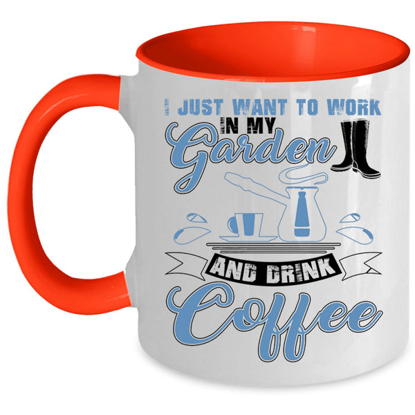 Drink Coffee Coffee Mug, I Just Want To Work In My Garden Accent Mug