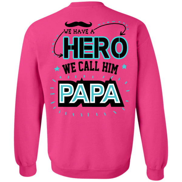 Being A Father T Shirt, We Call Him Papa Sweatshirt