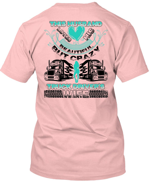 This Husband Loves His Beautiful T Shirt, Being A Trucking T Shirt